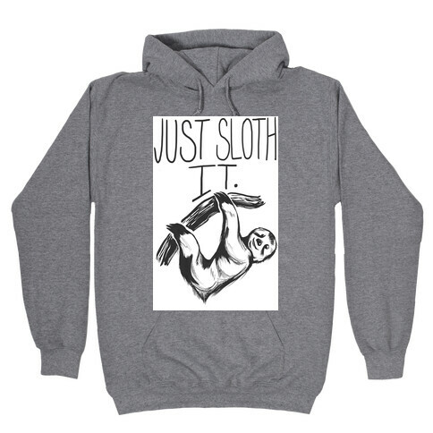 Just Sloth It! Hooded Sweatshirt