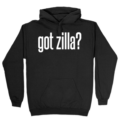 Got Zilla Hooded Sweatshirt