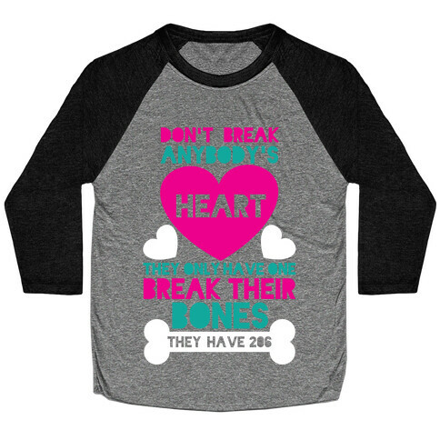 Don't Break Hearts Break Bones Baseball Tee