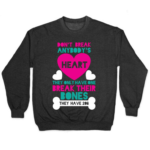 Don't Break Hearts Break Bones Pullover