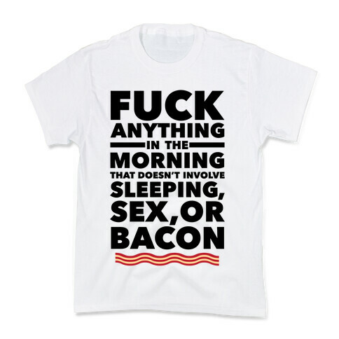Sleeping, Sex, And Bacon Kids T-Shirt