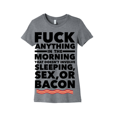 Sleeping, Sex, And Bacon Womens T-Shirt