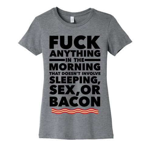 Sleeping, Sex, And Bacon Womens T-Shirt