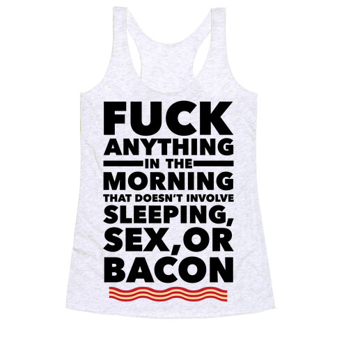 Sleeping, Sex, And Bacon Racerback Tank Top