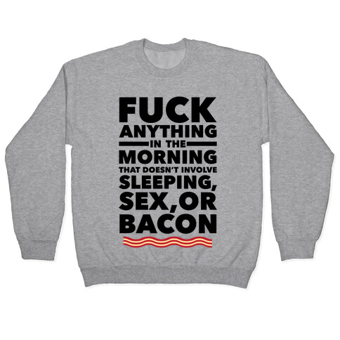 Sleeping, Sex, And Bacon Pullover