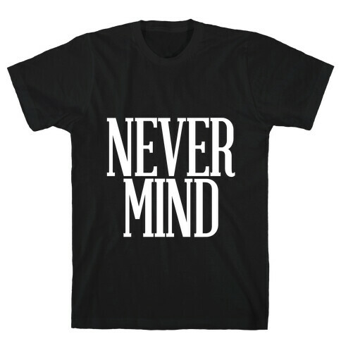 Nevermind T-Shirt