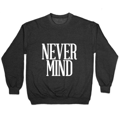 Nevermind Pullover