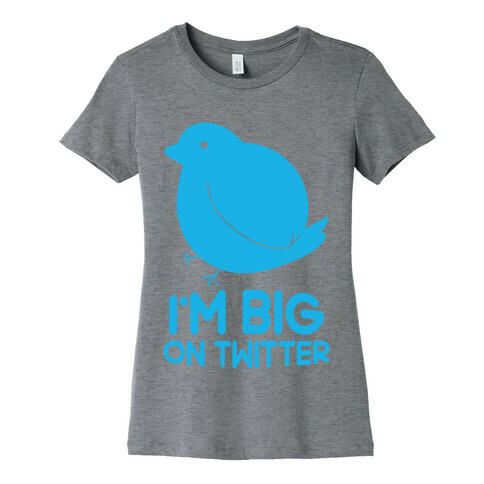 Big On Twitter Womens T-Shirt