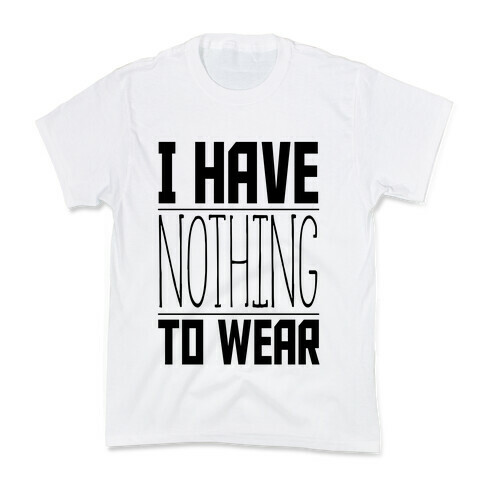 I Have Nothing to Wear Kids T-Shirt