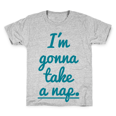 I'm Gonna Take A Nap Kids T-Shirt