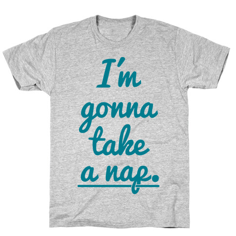 I'm Gonna Take A Nap T-Shirt