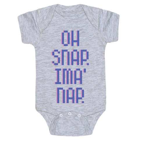 Oh Snap. Ima' Nap. Baby One-Piece