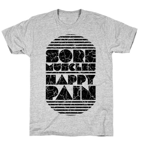 Sore Muscles. Happy Pain. T-Shirt