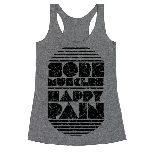Sore Muscles. Happy Pain. Racerback Tank Top