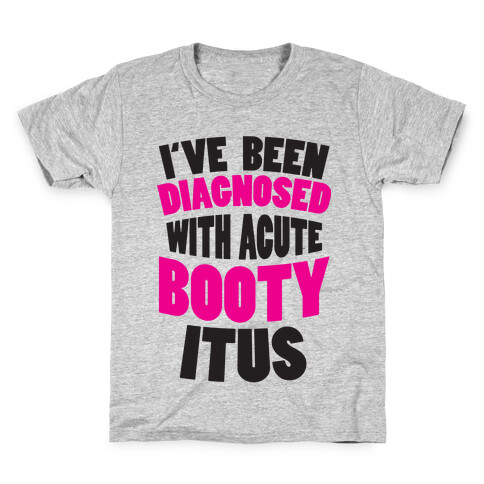 Diagnosed with Acute Booty Itus Kids T-Shirt