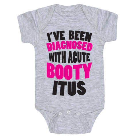Diagnosed with Acute Booty Itus Baby One-Piece