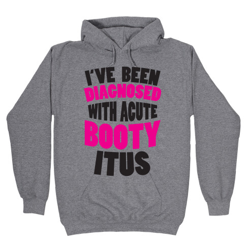 Diagnosed with Acute Booty Itus Hooded Sweatshirt