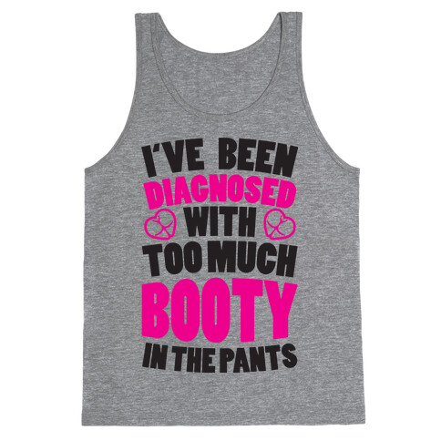 Diagnosed with Too Much Booty Tank Top