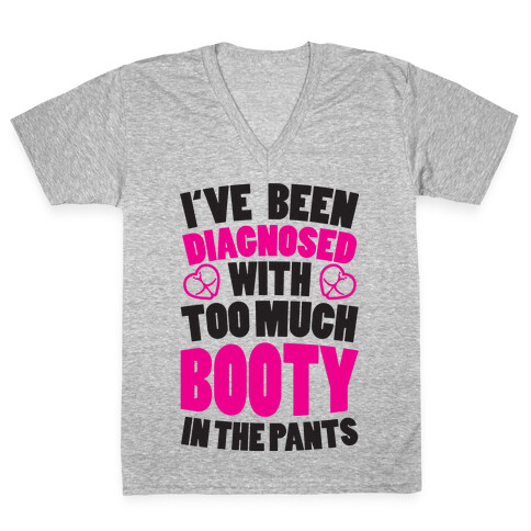 Diagnosed with Too Much Booty V-Neck Tee Shirt