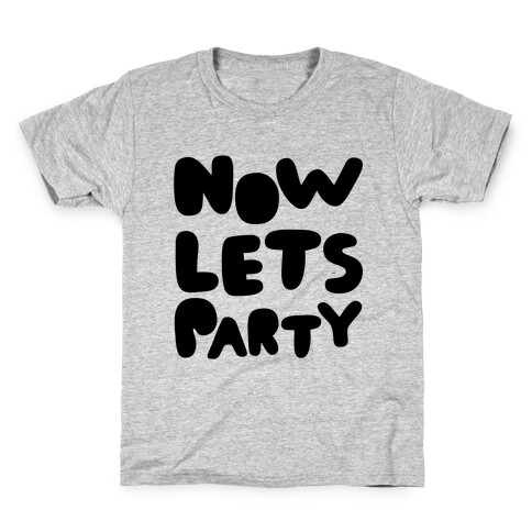 Now Let's Party Kids T-Shirt