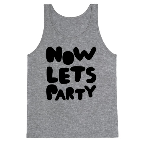 Now Let's Party Tank Top