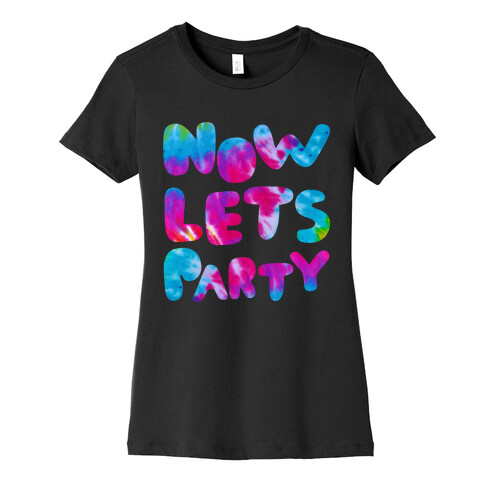 Now Let's Party Womens T-Shirt