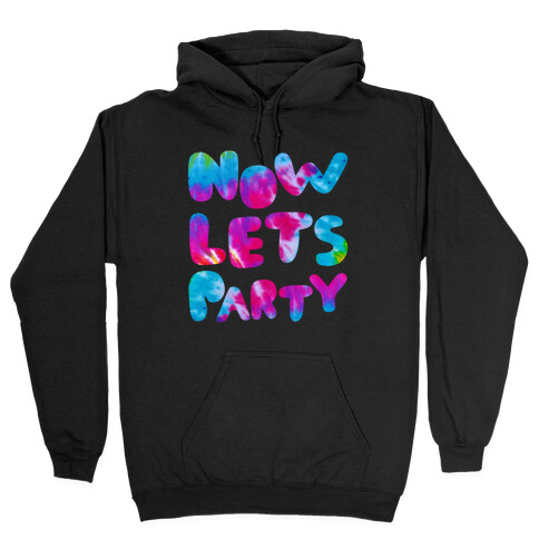 Now Let's Party Hooded Sweatshirt