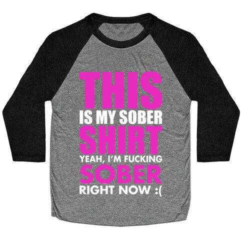 Sober Shirt Baseball Tee