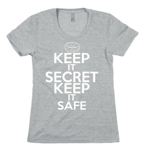 Keep It Secret Keep it Safe Womens T-Shirt