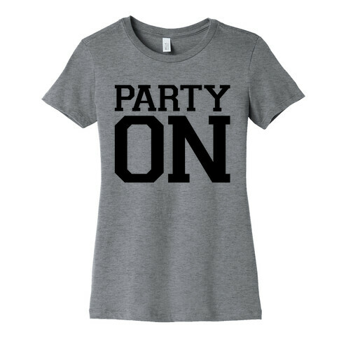 Party On Womens T-Shirt