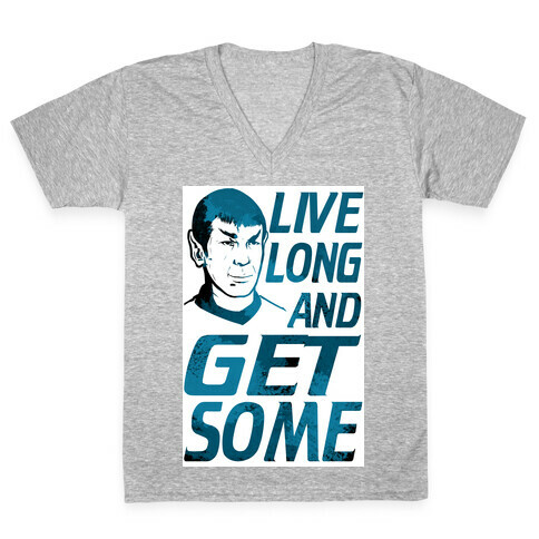 Live Long and Get Some! V-Neck Tee Shirt