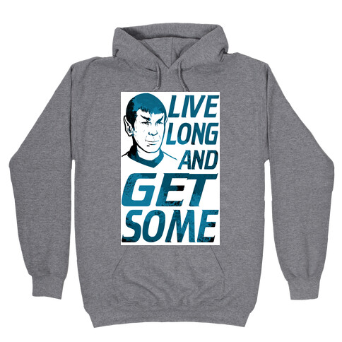 Live Long and Get Some! Hooded Sweatshirt