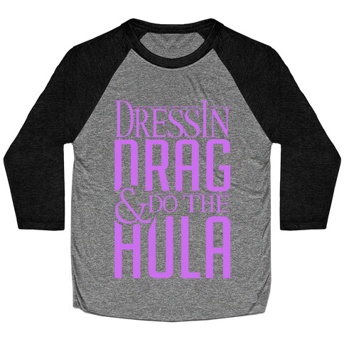 Drag Queen Hula Baseball Tee