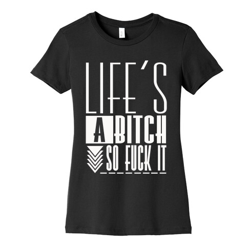 Life's A Bitch Womens T-Shirt