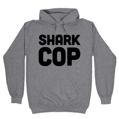 Shark Cop Hooded Sweatshirt