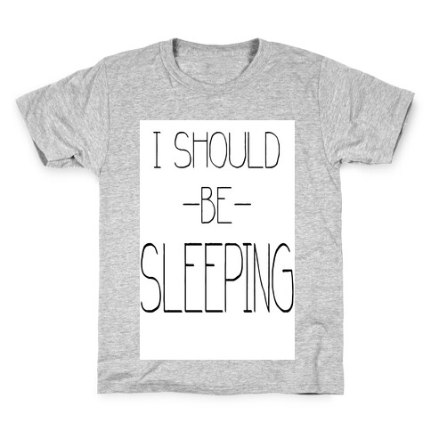 I Should be Sleeping Kids T-Shirt