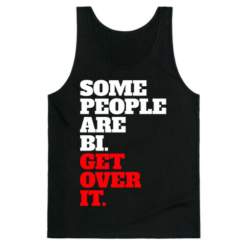 Some People Are Bi. Get Over It. Tank Top