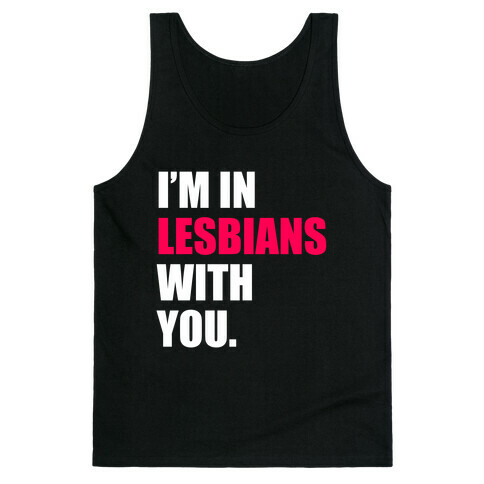 I'm In Lesbians With You Tank Top