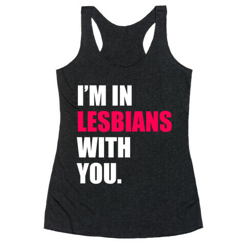 I'm In Lesbians With You Racerback Tank Top
