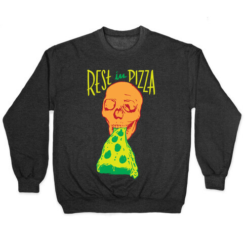 R.I.P. Rest In Pizza Pullover