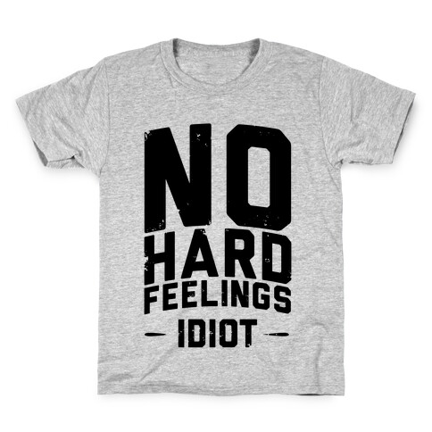 No Hard Feelings, Idiot Kids T-Shirt