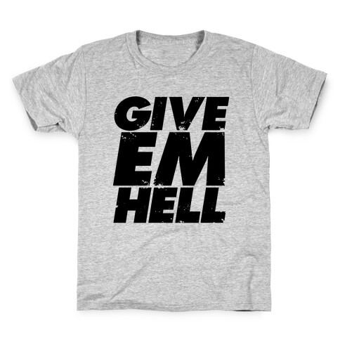 Give Em Hell Kids T-Shirt
