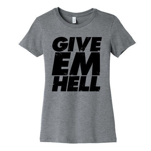 Give Em Hell Womens T-Shirt