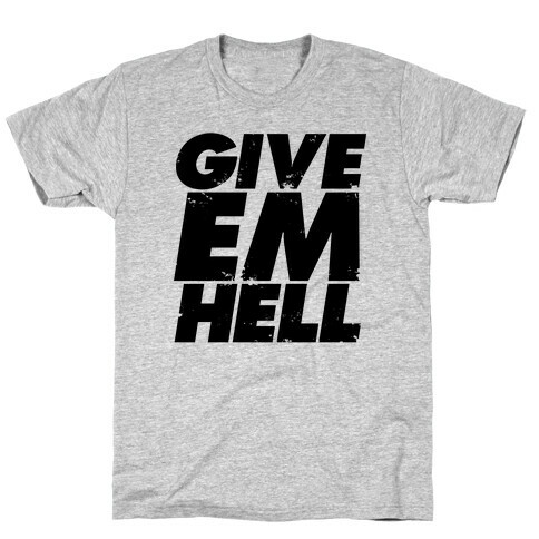 Give Em Hell T-Shirt