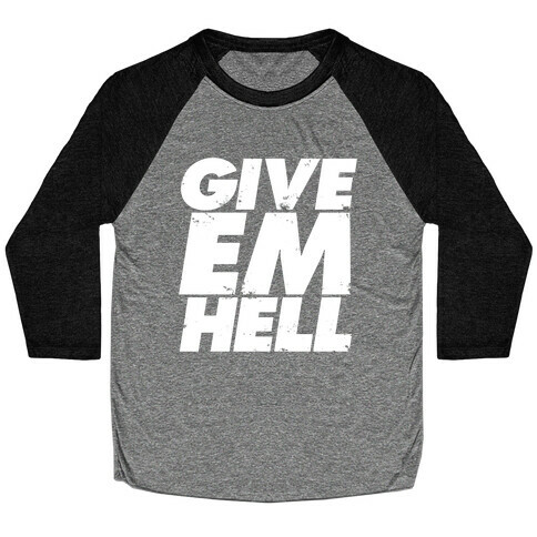 Give Em Hell Baseball Tee