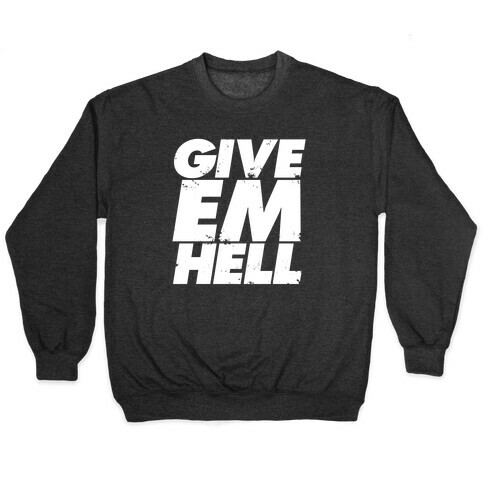 Give Em Hell Pullover
