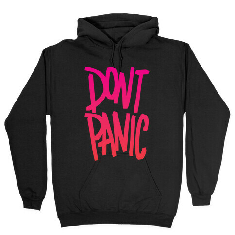 Don't Panic Hooded Sweatshirt