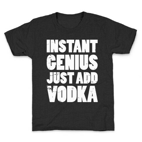 Instant Genius Just Add Vodka Kids T-Shirt