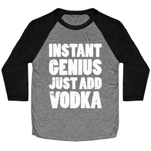 Instant Genius Just Add Vodka Baseball Tee