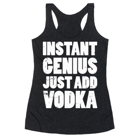 Instant Genius Just Add Vodka Racerback Tank Top